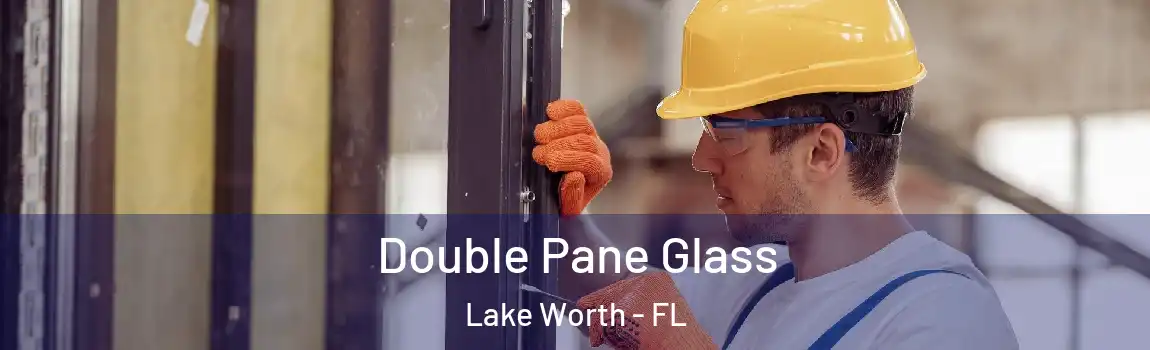 Double Pane Glass Lake Worth - FL