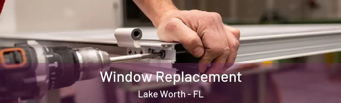  Window Replacement Lake Worth - FL